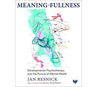 Meaning-Fullness: Developmental Psychotherapy and the Pursuit of Mental Health