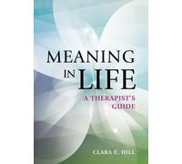 Meaning in Life : A Therapist's Guide
