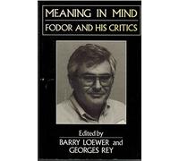 Meaning in Mind: Fodor and His Critics (Philosophers and Their Critics)