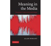 Meaning in the Media: Discourse, Controversy and Debate
