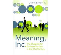 Meaning Inc: The blueprint for business success in the 21st century
