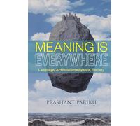 Meaning Is Everywhere: Language, Artificial Intelligence, Society