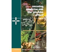 Meaning, Medicine and the 'Placebo Effect': 9 (Cambridge Studies in Medical Anthropology, Series Number 9)