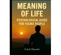 MEANING OF LIFE: PSYCHOLOGICAL GUIDE FOR YOUNG PEOPLE