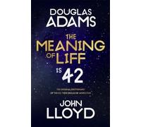 [ MEANING OF LIFF ] by Adams, Douglas ( Author ) [ Nov- 07-2013 ] [ Hardback ]