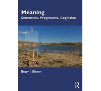 Meaning: Semantics, Pragmatics, Cognition