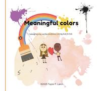 Meaningful Colors: A calming, relaxing, and meaningfulness coloring book for kids.