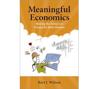 Meaningful Economics: Making the Science of Prosperity More Human