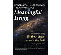 Meaningful Living: Introduction to Logotherapy Theory and Practice: 4 (Frankl's Living Logotherapy)
