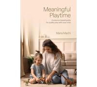 Meaningful Playtime: A science-based guide for quality play with your child