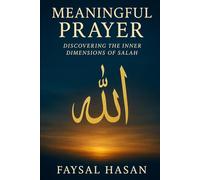 Meaningful Prayer: Discovering the Inner Dimensions of Salah 2nd Edition