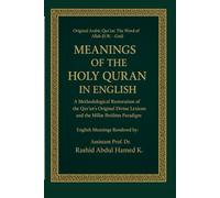 Meanings of The Holy Quran in English: A Methodological Restoration of the Qur’an’s Original Divine Lexicon and the Millat Ibrāhīm Paradigm