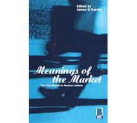 Meanings of the Market: The Free Market In Western Culture (Explorations in Anthropology)