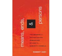 Means, Ends, and Persons: The Meaning and Psychological Dimensions of Kant's Humanity Formula