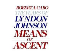 [(Means of Ascent)] [by: Robert A. Caro]
