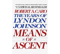 Means of Ascent: The Years of Lyndon Johnson II: 2