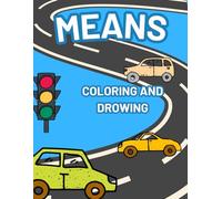 MEANS OF TRANSPORT: LEARN TRANSPORTATION WHILE COLORING AND HAVING FUN