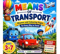 MEANS OF TRANSPORT: Rhymes and Colouring Pages for Every Way to Travel