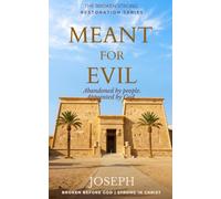 Meant for Evil: Abandoned by People... Appointed by God (The Broken Strong Restoration Series)