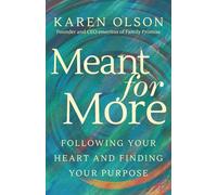 Meant for More: Following Your Heart and Finding Your Purpose