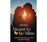Meant to be Mine: A Midlife Second Chance Romance with Miracle Endings
