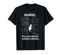 Meanwhil The Cat in the Box Solving Problems T-Shirt