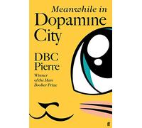 Meanwhile in Dopamine City: Shortlisted for the Goldsmiths Prize 2020