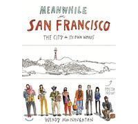 Meanwhile, in San Francisco: The City in its Own Words