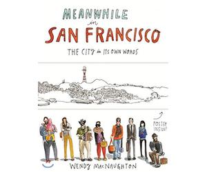 Meanwhile, in San Francisco: The City in its Own Words