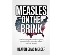 Measles on the Brink: Understanding Measles Resurgence, Epidemiology, and Public Health Policy in America