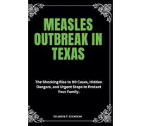 Measles Outbreak in Texas: The Shocking Rise to 90 Cases, Hidden Dangers, and Urgent Steps to Protect Your Family.