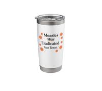 Measles was Eradicated Past Tense Science Stainless Steel Insulated Tumbler
