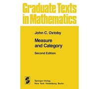 Measure and Category: A Survey of the Analogies between Topological and Measure Spaces: 2 (Graduate Texts in Mathematics, 2)