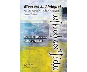 Measure and Integral An Introduction to Real Analysis, Second Edition
