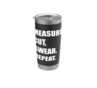 Measure, Cut, Swear, Repeat Stainless Steel Insulated Tumbler