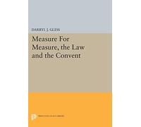 Measure For Measure, the Law and the Convent (Princeton Legacy Library): 1461