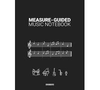 Measure-Guided Music Notebook: Blank Manuscript Paper with Pre-Dotted Bar Lines for Easy Notation and Composing