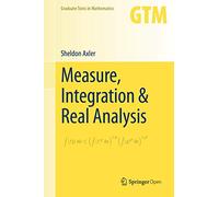 Measure, Integration & Real Analysis: 282 (Graduate Texts in Mathematics, 282)