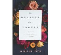 Measure of My Powers, The A Memoir of Food, Misery, and Paris
