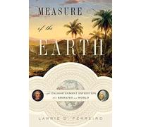 Measure of the Earth: The Enlightenment Expedition That Reshaped Our World