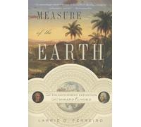 Measure of the Earth: The Enlightenment Expedition That Reshaped Our World