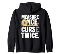 Measure Once Curse Twice Zip Hoodie