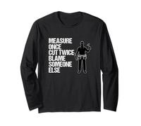 Measure Once Cut Twice Blame Someone Else - Funny Tradesmen Long Sleeve T-Shirt