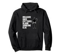 Measure Once Cut Twice Blame Someone Else - Funny Tradesmen Pullover Hoodie
