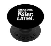 Measure Once Panic Later Carpenter Humor DIY PopSockets Adhesive PopGrip