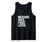 Measure Once Panic Later Carpenter Humor DIY Tank Top