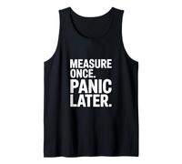 Measure Once Panic Later Carpenter Humor DIY Tank Top