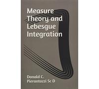 Measure Theory and Lebesgue Integration