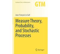 Measure Theory, Probability, and Stochastic Processes: 295 (Graduate Texts in Mathematics, 295)