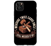 Measure Twice Carve Once Still Messed It Up Wood Case for iPhone 11 Pro Max